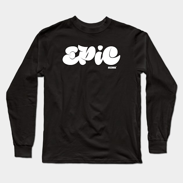 EPiC by BraeonArt Long Sleeve T-Shirt by BeezWax